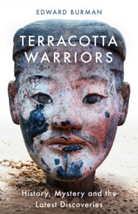 cover of the book Terracotta Warriors: History, Mystery and the Latest Discoveries