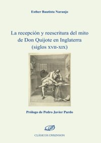 cover of the book La recepción y reescritura del mito de Don Quijote en Inglaterra (siglos XVII-XIX)