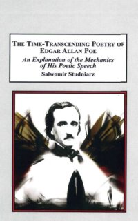 cover of the book The Time Transcending Poetry Of Edgar Allan Poe: An Explanation of the mechanics of his poetic speech