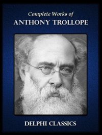 cover of the book Delphi Complete Works of Anthony Trollope (Illustrated)