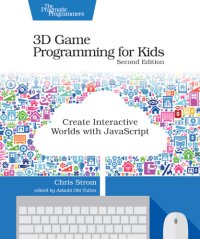 cover of the book 3D Game Programming for Kids: Create Interactive Worlds with JavaScript, 2nd Edition