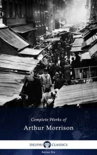 cover of the book Complete Works of Arthur Morrison