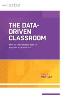 cover of the book The Data-Driven Classroom: How Do I Use Student Data to Improve My Instruction?