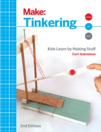 cover of the book Tinkering: Kids Learn by Making Stuff, 2nd Edition