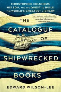 cover of the book The Catalogue of Shipwrecked Books: Christopher Columbus, His Son, and the Quest to Build the World’s Greatest Library