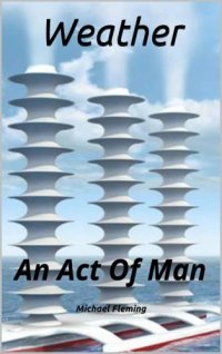 cover of the book Weather: An Act Of Man (Second Edition)