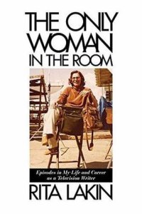 cover of the book The Only Woman in the Room: Episodes in My Life and Career as a Television Writer