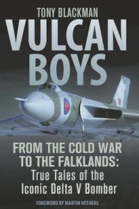 cover of the book Vulcan Boys: From the Cold War to the Falklands: True Tales of the Iconic Delta V Bomber