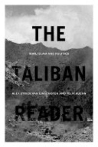 cover of the book The Taliban Reader: War, Islam and Politics in their Own Words