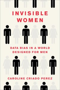 cover of the book Invisible Women: Data Bias in a World Designed for Men