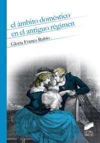 cover of the book El ámbito doméstico en el antiguo régimen: de puertas adentro