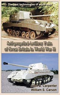 cover of the book Self-propelled Artillery Units of Great Britain in World War II: The best technologies of world wars