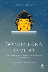 cover of the book Sorria para o medo: O despertar do autêntico coração da coragem