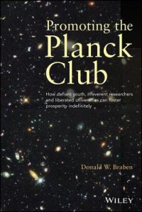 cover of the book Promoting the Planck Club: How Defiant Youth, Irreverent Researchers and Liberated Universities Can Foster Prosperity Indefinitely