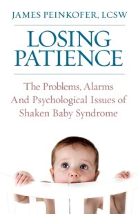 cover of the book Losing Patience: The Problems, Alarms and Psychological Issues of Shaken Baby Syndrome