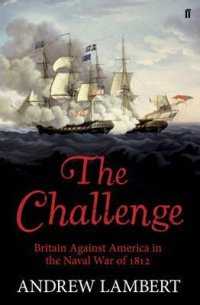 cover of the book The Challenge: Britain Against America in the Naval War of 1812