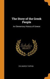 cover of the book The Story of the Greek People: An Elementary History of Greece