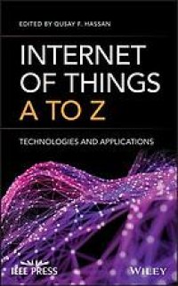 cover of the book Internet of things A to Z : technologies and applications