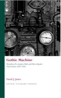 cover of the book Gothic Machine: Textualities, Pre-cinematic Media and Film in Popular Visual Culture 1670-1910