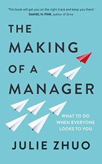 cover of the book The Making of a Manager: What to Do When Everyone Looks to You