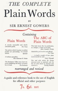 cover of the book The Complete Plain Words: A Guide and Reference Book to the Use of English for Official and Other Purposes