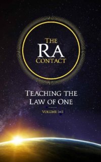 cover of the book The Ra Contact: Teaching the Law of One: Volume 1 & 2