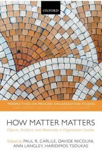 cover of the book How Matter Matters: Objects, Artifacts, and Materiality in Organization Studies