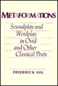 cover of the book Metaformations: Soundplay and Wordplay in Ovid and Other Classical Poets