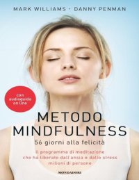 cover of the book Metodo Mindfulness. 56 giorni alla felicità