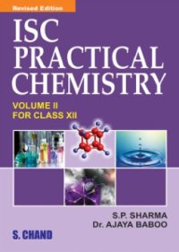 cover of the book ISC Practical Chemistry Vol II Volume 2 for Class 12 XII S P Sharma Ajaya Baboo S Chand