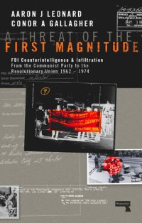 cover of the book A Threat of the First Magnitude: FBI Counterintelligence & Infiltration From the Communist Party to the Revolutionary Union - 1962-1974