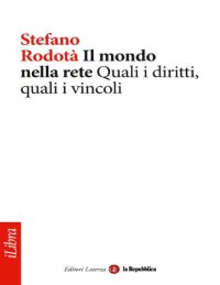 cover of the book Il mondo nella rete. Quali i diritti, quali i vincoli