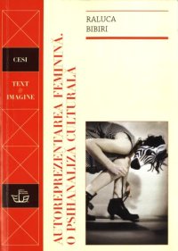 cover of the book Autoreprezentarea feminină. O psihanaliză culturală