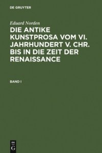 cover of the book Die Antike Kunstprosa Vom VI. Jahrhundert V.Chr. Bis in Die Zeit Der Renaissance: Band I