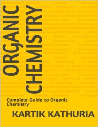 cover of the book Organic Chemistry Complete Guide For CBSE NSEJS IIT JEE Board Exams Kartik Kathuria