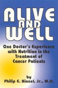 cover of the book Alive & Well: One Doctor’s Experience with Nutrition in the Treatment of Cancer Patients