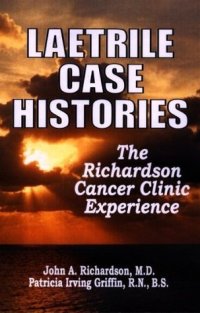 cover of the book Laetrile Case Histories; The Richardson Cancer Clinic Experience