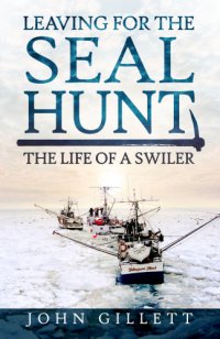 cover of the book Leaving for the Seal Hunt: The Life of a Swiler