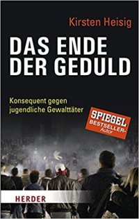 cover of the book Das Ende der Geduld: Konsequent gegen jugendliche Gewalttäter