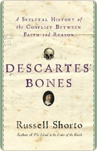 cover of the book Descartes’ Bones: A Skeletal History of the Conflict Between Faith and Reason