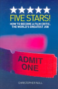 cover of the book Five Stars! How to Become a Film Critic, the World's Greatest Job