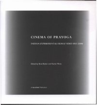 cover of the book Cinema of Prayoga: Indian Experimental Film & Video, 1913-2006