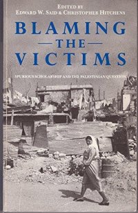 cover of the book Blaming the Victims: Spurious Scholarship and the Palestinian Question