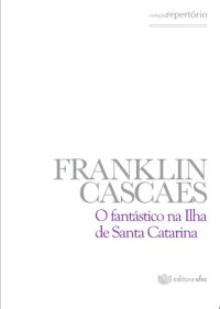 cover of the book O fantástico na Ilha de Santa Catarina