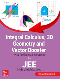 cover of the book Integral Calculus 3D Geometry and Vector Booster with Problems and Solutions for IIT JEE Main and Advanced Rejaul Makshud McGraw Hill