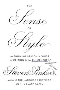 cover of the book The Sense of Style: The Thinking Person’s Guide to Writing in the 21st Century