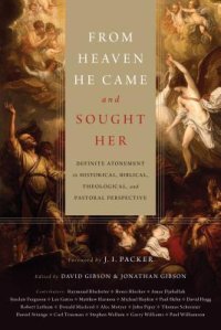 cover of the book From Heaven He Came and Sought Her: Definite Atonement in Historical, Biblical, Theological, and Pastoral Perspective
