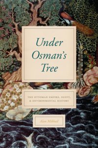 cover of the book Under Osman’s Tree: The Ottoman Empire, Egypt, and Environmental History