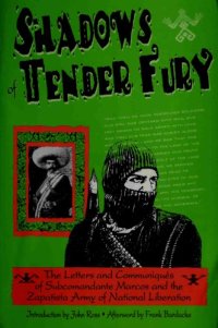 cover of the book Shadows of Tender Fury: The Letters and Communiqués of Subcomandante Marcos and the Zapatista Army of National Liberation