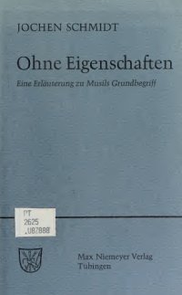 cover of the book Ohne Eigenschaften. Eine Erläuterung zu Musils Grundbegriff